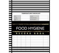 Food Hygiene Record Book: Food Safety Temperature Log - Record Refrigerator Temperatures for Restaurants, Cafes, and Home Kitchens