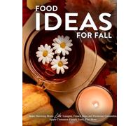 Food Ideas for Fall: Heart-Warming Meals Like Lasagna, French Bean and Parmesan Casseroles, Apple Cinnamon French Toast, Plus More