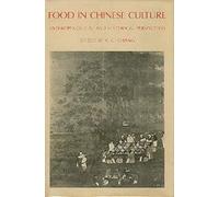 Food in Chinese Culture: Anthropological and Historical Perspectives