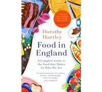 Food In England - Dorothy Hartley - Little Brown Book Group - Livre en Anglais - Hardback Dorothy HartleyDorothy Hartley (Auteur)