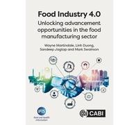Food Industry 4.0: Unlocking Advancement Opportunities in the Food Manufacturing Sector