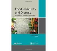 Food Insecurity and Disease: Prevalence, Policy, and Politics - [Version Originale] Inconnu (Auteur)
