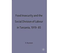 Food Insecurity And The Social Division Of Labour In Tanzania,1919-85