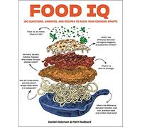 Food IQ: 100 Questions, Answers, and Recipes to Raise Your Cooking Smarts