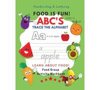 Food Is Fun! ABC's Trace the Alphabet Food Group Activity Workbook