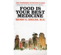 H.G. Bieler – Food Is Your Best Medicine – The Pioneering Nutrition Classic