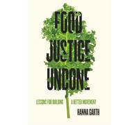Food Justice Undone: Lessons for Building a Better Movement