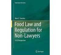 Food Law and Regulation for Non-Lawyers: A US Perspective