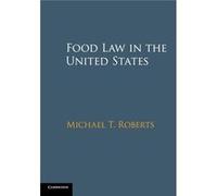 Food Law In The United States (Paperback) Michael T University Of California Roberts, Los Angeles (Auteur)