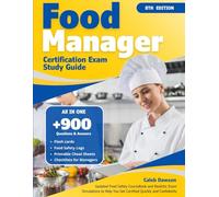 Food Manager Certification Exam Study Guide: Updated Food Safety CourseBook and Realistic Exam Simulations to Help You Get Certified Quickly and Confidently