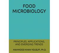 FOOD MICROBIOLOGY: PRINCIPLES, APPLICATIONS, AND EMERGING TRENDS