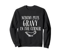 Food Nobody Puts Gravy In The Corner Lumpy Fonte Fun Sweatshirt