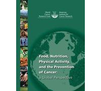 Food, Nutrition, Physical Activity, and the Prevention of Cancer: A Global Perspective