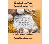 Food of Culture World of Gluten Free by Peter Ingraselino Peter Ingraselino (Auteur)