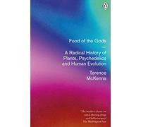 Food Of The Gods: A Radical History of Plants, Psychedelics and Human Evolution
