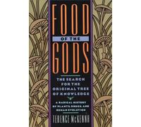 Food of the Gods: The Search for the Original Tree of Knowledge A Radical History of Plants, Drugs, and Human Evolution