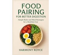 Food Pairing for Better Digestion: Simple Rules and Meal Strategies for a Healthier Gut