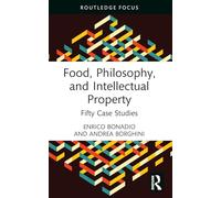 Food, Philosophy, and Intellectual Property: Fifty Case Studies