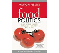 Food Politics: How the Food Industry Influences Nutrition and Health