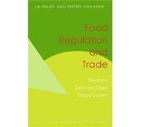 Food Regulation and Trade Toward a Safe and Open Global System by David Orden Institute for International Economics (U.S.), David Orden, Donna Roberts, Timothy Edward Josling (Auteur)