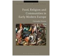 Food, Religion And Communities In Early Modern Europe
