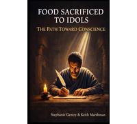 FOOD SACRIFICED TO IDOLS: The Path Toward Conscience Companion Series Book 2