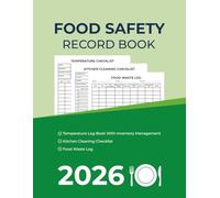 Food Safety Record Book 2026: Organize Daily Food Hygiene and Temperature Log for Restaurants, Caterers With Kitchen Safety Tracking for Restaurants, Caterers