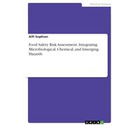 Food Safety Risk Assessment. Integrating Microbiological, Chemical, and Emerging Hazards