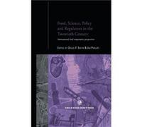 Food Science Policy and Regulation in the Twentieth Century by Jim Phillips