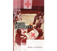 Food Security by McDonald & Bryan L. Assistant Director & Center for Unconventional Security Affairs & University of California at Irvine McDonald Bryan L. Assistant Director Center for Unconventional