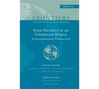 Food Security In An Uncertain World: An International Perspective: V.15 (Frontiers Of Economics And Globalization) (Hardcover) Andrew Schmitz, P Lynn Kennedy, Troy G Schmitz (Auteur)