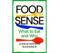 Food Sense What to Eat and Why - Christopher Gardner - Allen & Unwin - ebook (ePub) - Livre