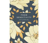 Food Sensitivity Journal: A Daily Tracker for Identifying Food Reactions & Improving Wellness