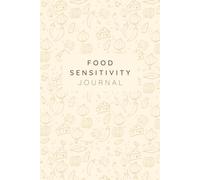 Food Sensitivity Journal: A Daily Tracker for Identifying Food Reactions & Improving Wellness