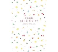 Food Sensitivity Journal: A Daily Tracker for Identifying Food Reactions & Improving Wellness