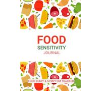 Food Sensitivity Journal: Daily Food and Symptom Tracker Logbook to Discover Food Triggers and Support Better Health
