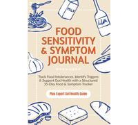 Food Sensitivity & Symptom Journal: Track Food Intolerances, Identify Triggers & Support Gut Health with a Structured 35-Day Food & Symptom Tracker