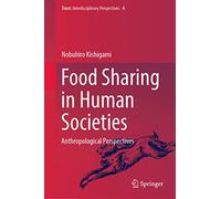 Food Sharing in Human Societies: Anthropological Perspectives