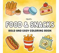Food & Snacks: A Bold and Easy Coloring Book for Adults and Kids Featuring Cute and Cozy Designs for Relaxation and Stress Relief