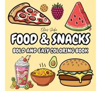 FOOD & SNACKS: Bold and Easy Coloring Book: Simple and Relaxing Designs with Bold Lines for Adults, Seniors, and Beginners (Easy Coloring Pages of Pizza, Burgers, Sweets, and More)