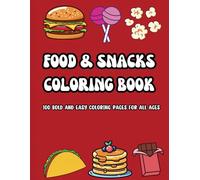 Food & Snacks Coloring Book: 100 bold and easy coloring pages for all ages