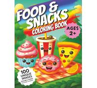 Food & Snacks Coloring Book: 100 Easy And Fun Coloring Pages For Kids, Preschool And Kindergarten