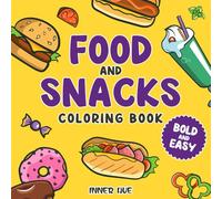 Food&Snacks: Coloring Book for Adults and Kids, Bold and Easy, Simple and Big Designs Featuring a Variety of Foods, Drinks, Snacks and Fruits