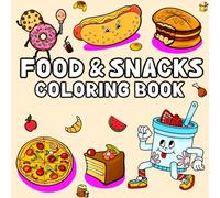 Food & Snacks Coloring Book For Kids Ages 4-8: 50 Cute Bold and Easy Designs of Food & Snacks Pages for children Featuring a Variety of Foods Drinks Desserts and Fruits