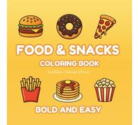 Food & Snacks Coloring Book: Fun and Relaxing Coloring Book with 40 Bold and Easy Designs for All Ages