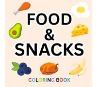 Food & Snacks Coloring Book - Simple Drawings with Bold Lines for Easier Coloring: Suitable for Both Kids & Adults