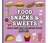 Food Snacks & Sweets Bold and Easy Coloring Book Volume 2: Cute Bold Easy, Comfort, Simple and Big Illustrations for Relaxation Featuring a Variety of ... Coloring Pages for Kids, Teens, and Adults!