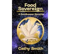 Food Sovereignty: A Seedkeeper Novella