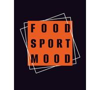 Food Sport Mood - The Ultimate Routine Planner: A creative habit tracker for meal, fitness, mood and mindful living