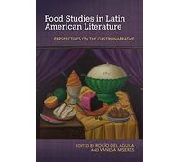 Food Studies In Latin American Literature